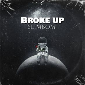 Download track Broke Up Slimbom