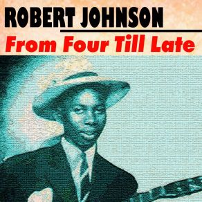 Download track From Four Till Late Robert Johnson