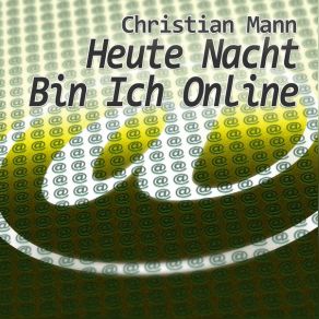 Download track Heute Nacht Bin Ich Online (Radio Edit.) Christian Mann