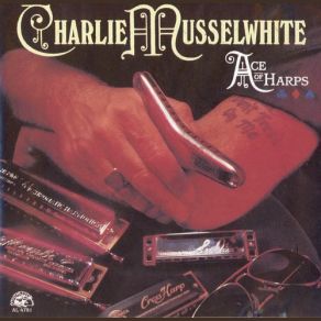 Download track She May Be Your Woman Charlie Musselwhite