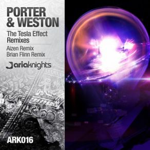 Download track The Tesla Effect Remixes (Aizen Remix) Porter & Weston