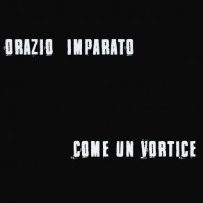 Download track Come Un Vortice Orazio Imparato