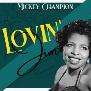 Download track Lovin' Jim Mickey Champion