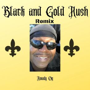 Download track Black And Gold Rush (Remix) Rowdy Og