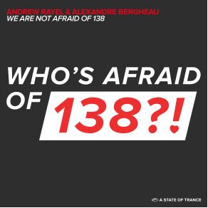 Download track We Are Not Afraid Of 138 (Original Mix) Andrew Rayel, Alexandre Bergheau