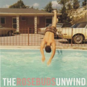 Download track Unwind The Rosebuds