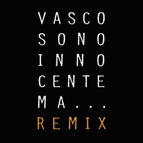 Download track Sono Innocente Ma... (Stefano Fisico & Micky UK Extended Remix) Vasco Rossi