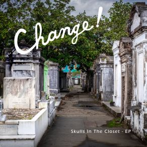 Download track Skulls In The Closet Change