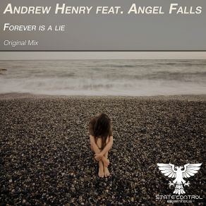 Download track Forever Is A Lie (Original Mix) Angel Falls, Andrew Henry