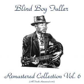 Download track Bye Bye Baby Blues (Remastered 2016) Blind Boy Fuller