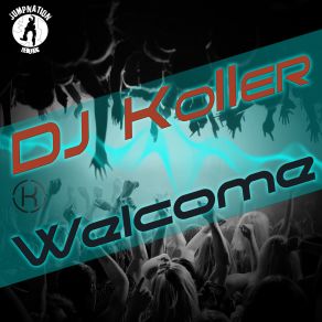 Download track Welcome To The Party Jump (Original Mix) DJ Koller