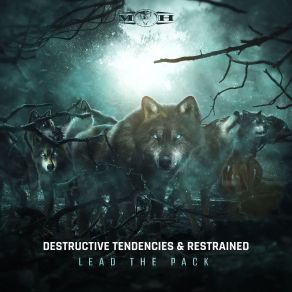 Download track Lead The Pack (Original Mix) Destructive Tendencies, Restrained