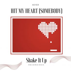 Download track Hit My Heart (Somebody) (Extended Mix) Keyer