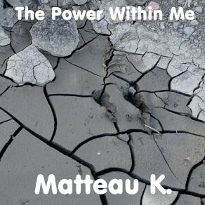 Download track The Power Within Me Matteau K