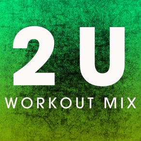 Download track 2u (Workout Mix) Power Music Workout