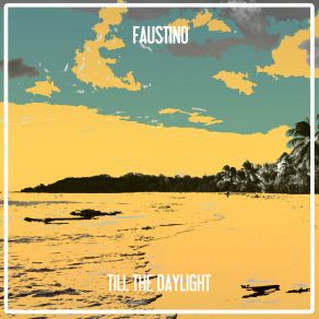 Download track Till The Daylight (Nu Ground Foundation Classic Mix) Faustino