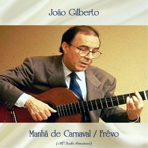 Download track Frêvo (Remastered 2019) João Gilberto