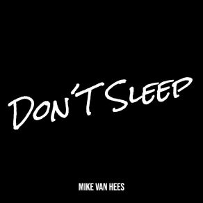 Download track Don´T Sleep (Extendet Version) Mike Van Hees