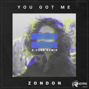 Download track You Got Me (X-Cess! Remix) ZondonX-Cess!