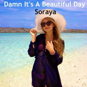 Download track Damn It's A Beautiful Day Soraya