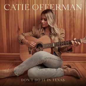 Download track Don't Do It In Texas Catie Offerman