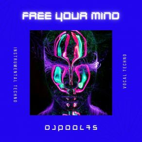 Download track Free Your Mind (Instrumental Techno) DJPOOL75