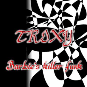 Download track Barbie'S Killer Funk Trixy