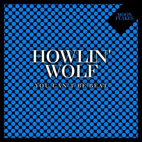 Download track Howlin' For My Baby Howlin' Wolf