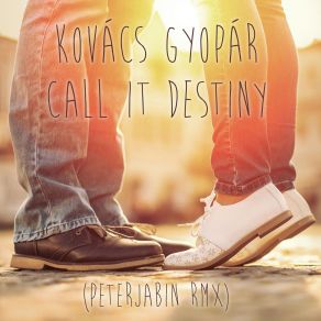 Download track Call It Destiny (PeterJabin Remix) Kovács Gyopár