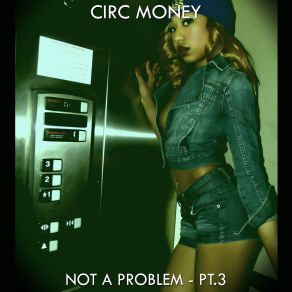 Download track Do U Wanna Circ Money