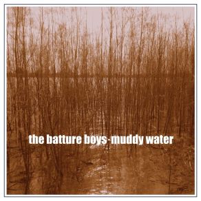 Download track Muddy Water The Batture Boys