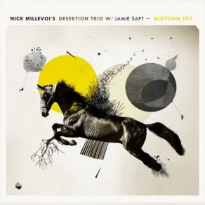 Download track Midtown Tilt Jamie Saft, Nick Millevoi's Desertion Trio