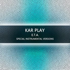 Download track E. T. A. (Extended Instrumental Mix) Kar PlayWork In Work