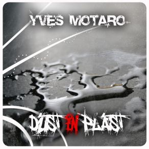 Download track Yves Motaro - Dust In Plast (Original Mix)  Yves Motaro