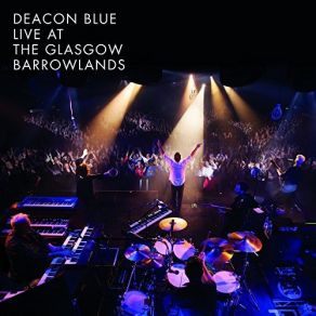 Download track Delivery Man (Live At The Glasgow Barrowlands 2016) Deacon Blue