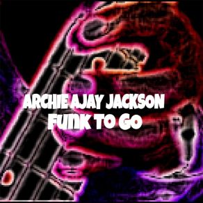 Download track Groove City Archie Ajay Jackson