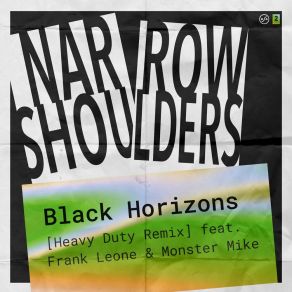 Download track Black Horizons (Heavy Duty Remix) Narrow ShouldersFrank Leone, Monster Mike