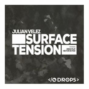 Download track Surface Tension (Original Mix) Julian Velez