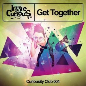 Download track Get Together (Original Mix) Lizzie Curious