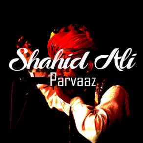 Download track Tainu Dardi Waaj Na Shahid Ali Parvaaz