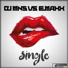 Download track Single (DJ MNS Vs. E-MaxX) (DJ E-MaxX Remix) DJ MnsE - Maxx