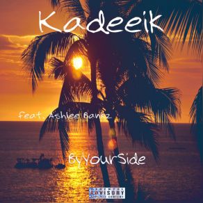 Download track ByYourSide KadeeikAshlee Bankz