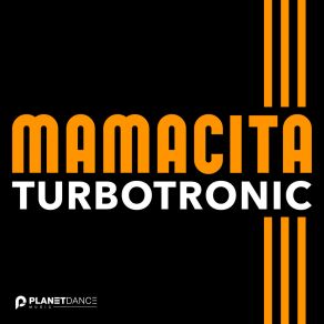 Download track Mamacita (Extended Mix) Turbotronic