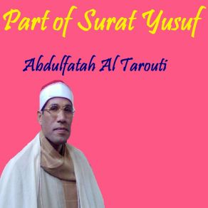 Download track Part Of Surat Yusuf, Pt. 1 (Quran) Abdulfatah Al Tarouti