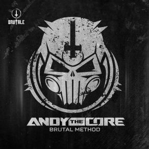 Download track Brutal Method (Edit) Andy The CoreEDit