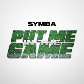 Download track Put Me In The Game Symba