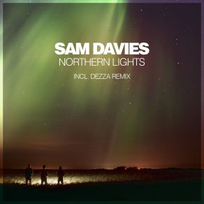 Download track Northern Lights (Dezza Remix) Sam Davies