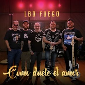 Download track Como Duele El Amor LBD Fuego