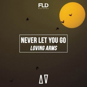 Download track Never Let You Go (Club Mix) Loving Arms