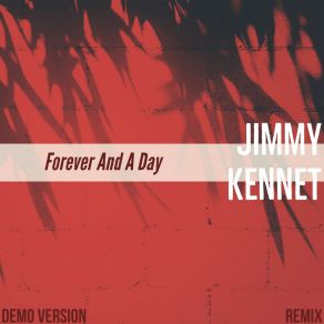 Download track Forever And A Day (Remix) Jimmy Kennet